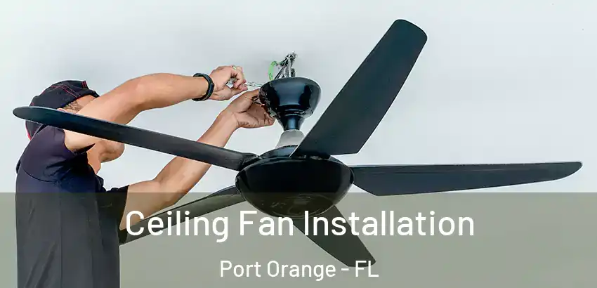 Ceiling Fan Installation Port Orange - FL