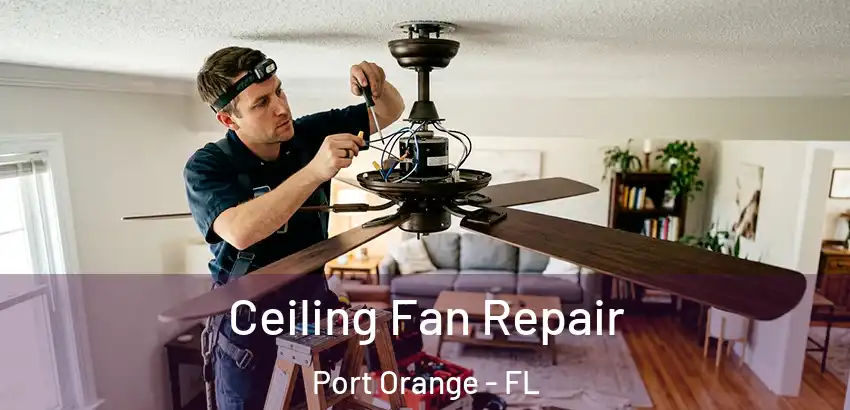 Ceiling Fan Repair Port Orange - FL