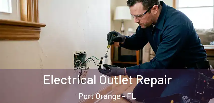 Electrical Outlet Repair Port Orange - FL