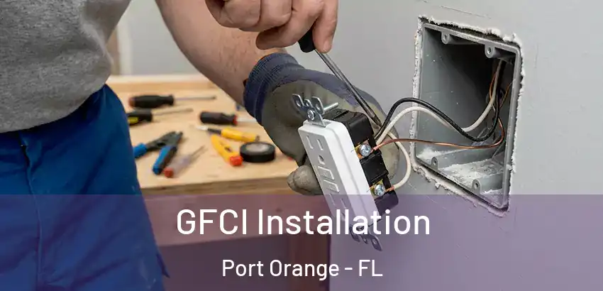  GFCI Installation Port Orange - FL