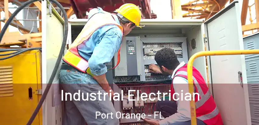 Industrial Electrician Port Orange - FL