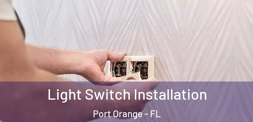 Light Switch Installation Port Orange - FL