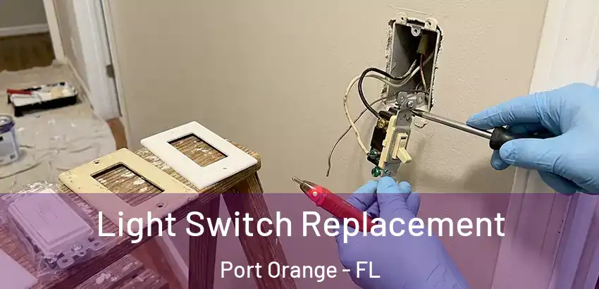 Light Switch Replacement Port Orange - FL