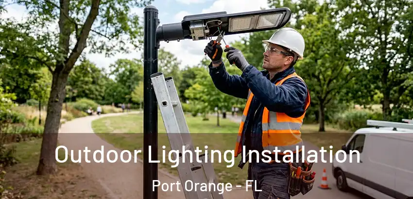 Outdoor Lighting Installation Port Orange - FL