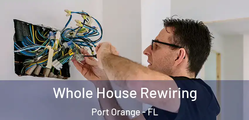 Whole House Rewiring Port Orange - FL